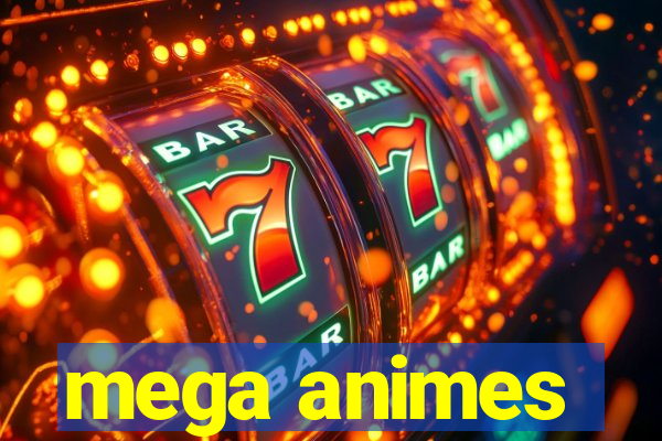 mega animes